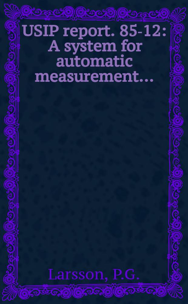 USIP report. 85-12 : A system for automatic measurement ...