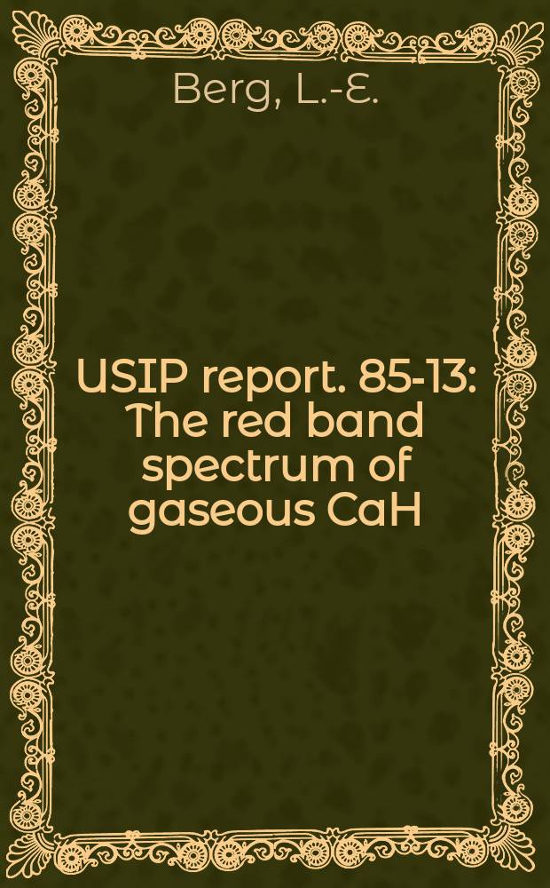 USIP report. 85-13 : The red band spectrum of gaseous CaH