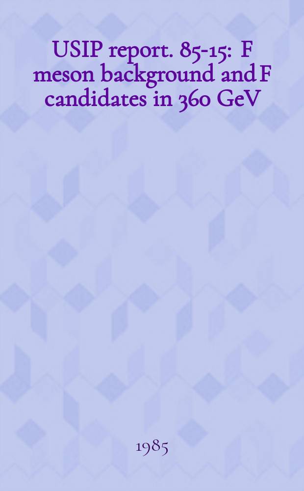 USIP report. 85-15 : F meson background and F candidates in 360 GeV/c πp and pp interactions