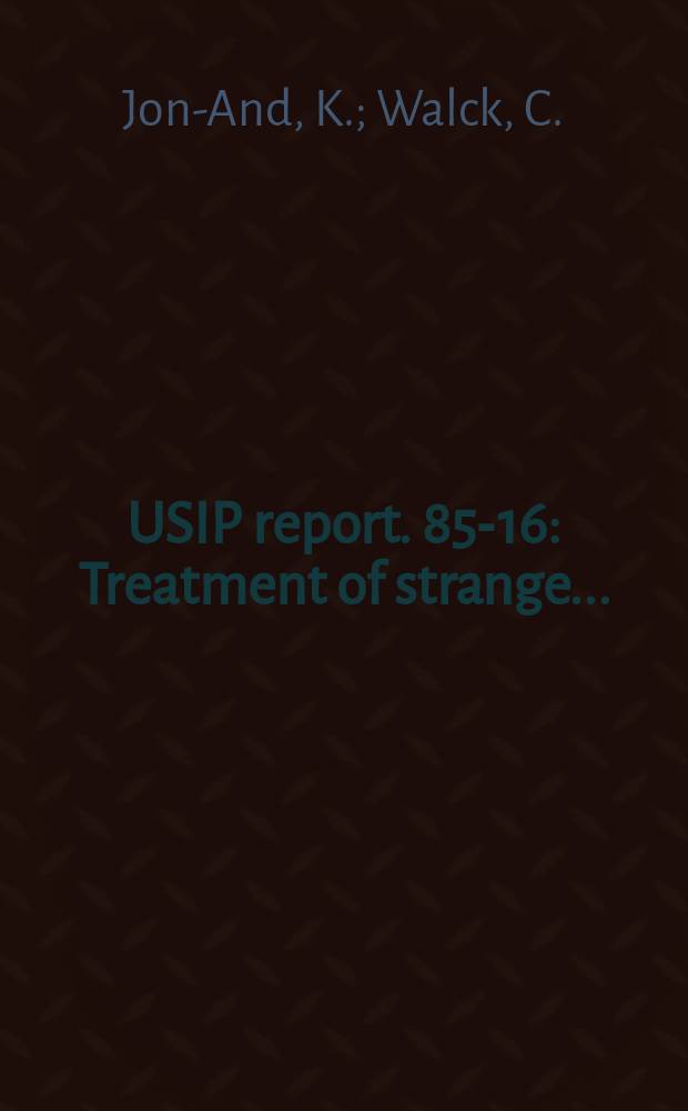 USIP report. 85-16 : Treatment of strange ...