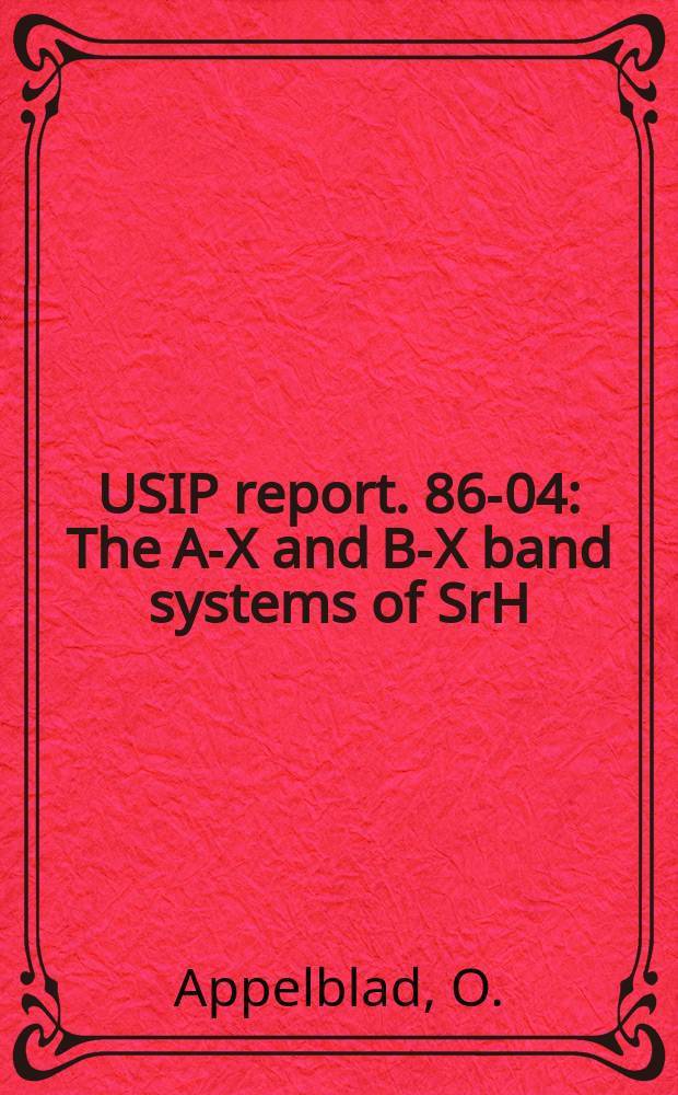 USIP report. 86-04 : The A-X and B-X band systems of SrH