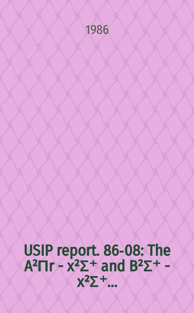 USIP report. 86-08 : The A²Пr - x²Σ⁺ and B²Σ⁺ - x²Σ⁺ ...