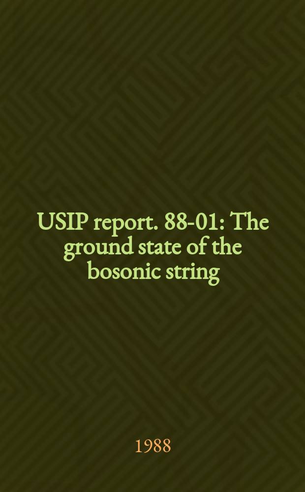 USIP report. 88-01 : The ground state of the bosonic string