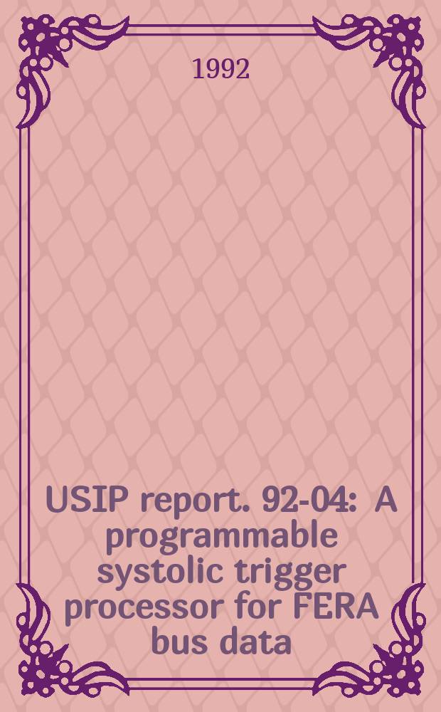 USIP report. 92-04 : A programmable systolic trigger processor for FERA bus data