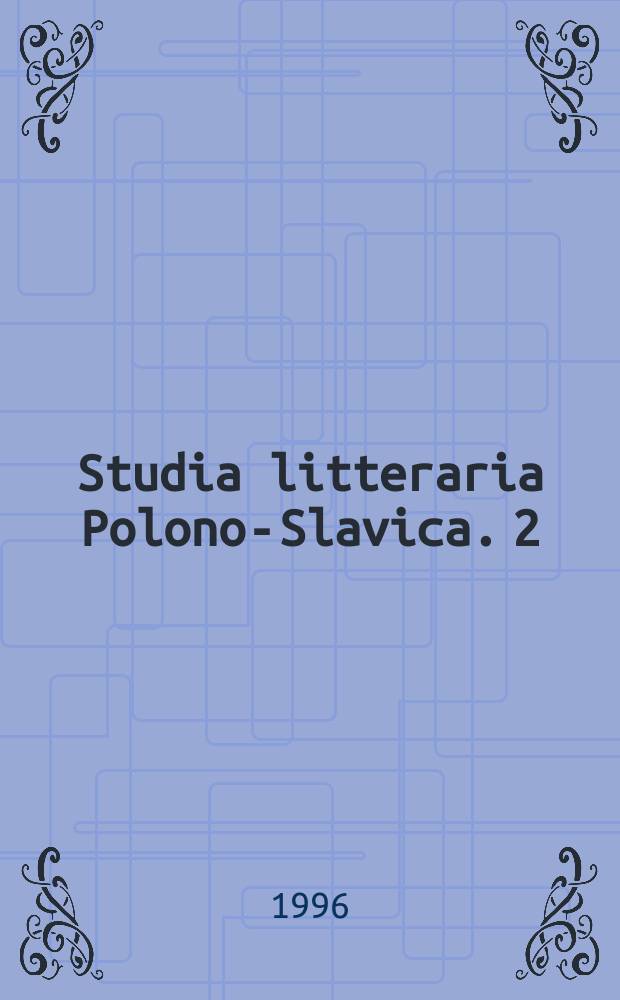 Studia litteraria Polono-Slavica. 2 : (Literackie świadectwa zniewolenia)