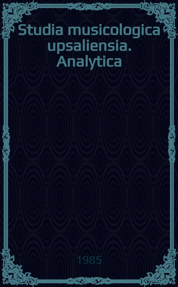 Studia musicologica upsaliensia. Analytica