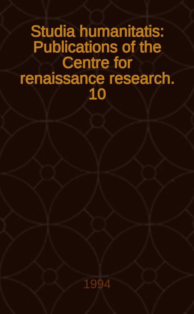 Studia humanitatis : Publications of the Centre for renaissance research. 10 : Matthias Corvinus and the humanism in Central Europe
