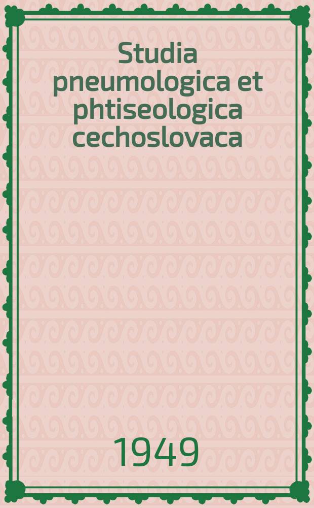 Studia pneumologica et phtiseologica cechoslovaca : Časopis české a slovenské pneumologické a ftiseologické společnosti
