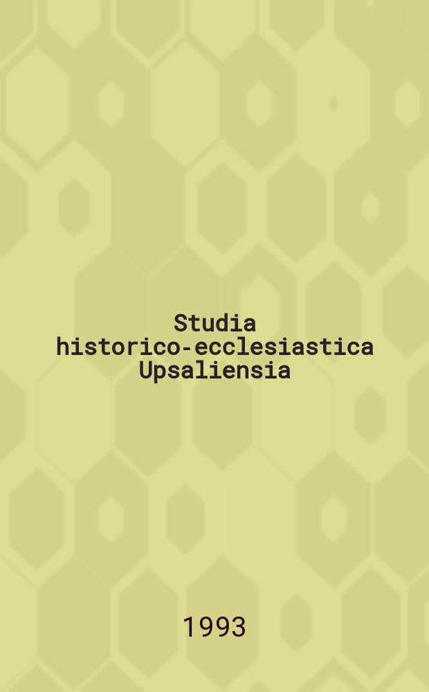 Studia historico-ecclesiastica Upsaliensia