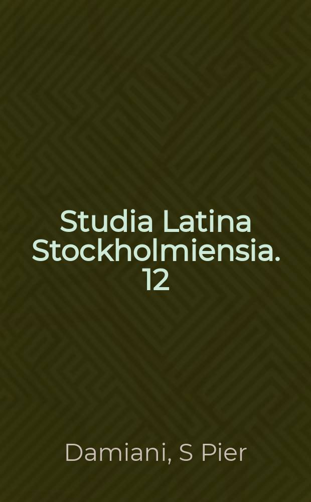 Studia Latina Stockholmiensia. 12 : L'opera poetica di S. Pier Damiani