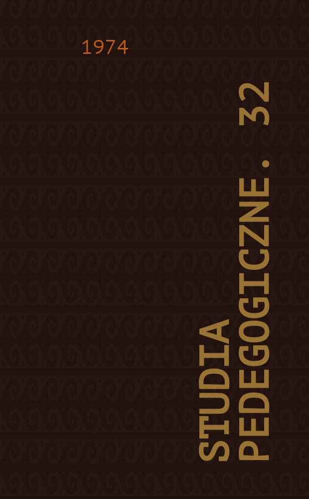 Studia pedegogiczne. 32 : Funkcjonowanie systemu wychowawczego w środowisku
