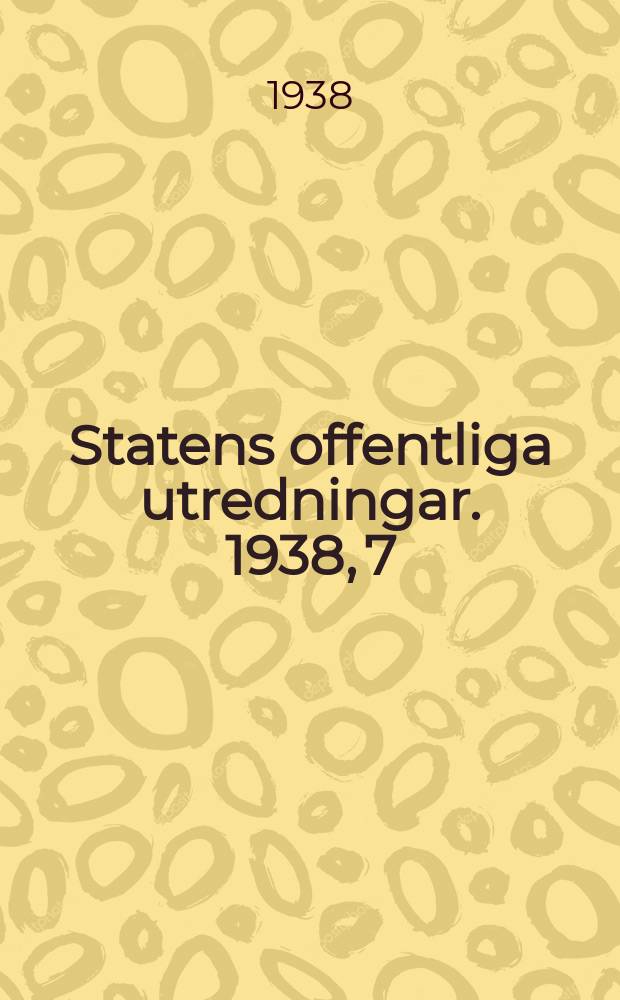 Statens offentliga utredningar. 1938, 7 : Betänkande angående barnbeklädnadsbidrag m.m.