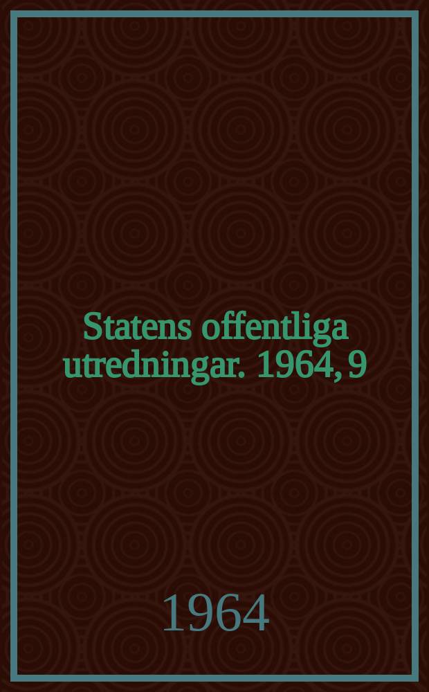 Statens offentliga utredningar. 1964, 9 : Arbetstidsförkortningens verkningar