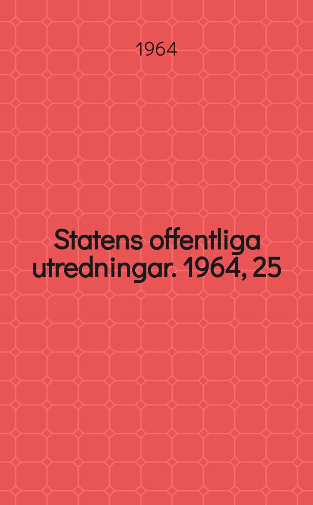 Statens offentliga utredningar. 1964, 25 : (Nytt skattesystem)
