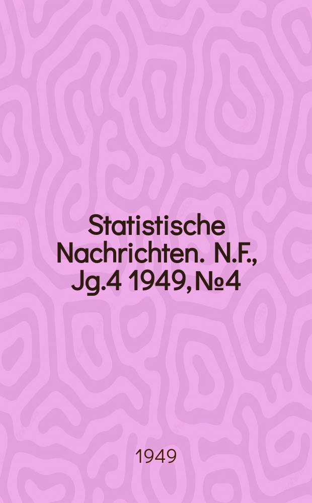 Statistische Nachrichten. N.F., Jg.4 1949, №4