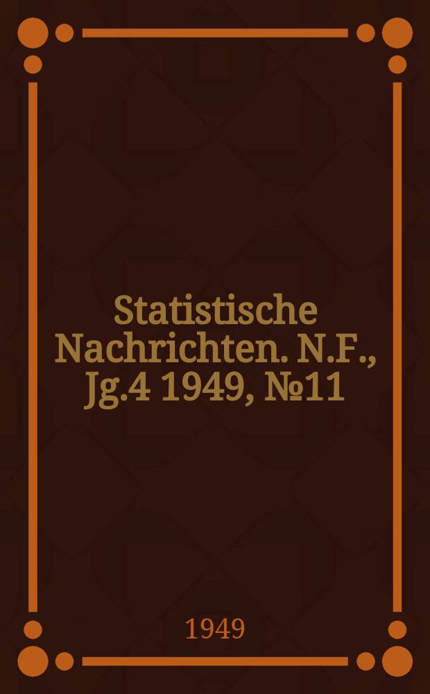 Statistische Nachrichten. N.F., Jg.4 1949, №11
