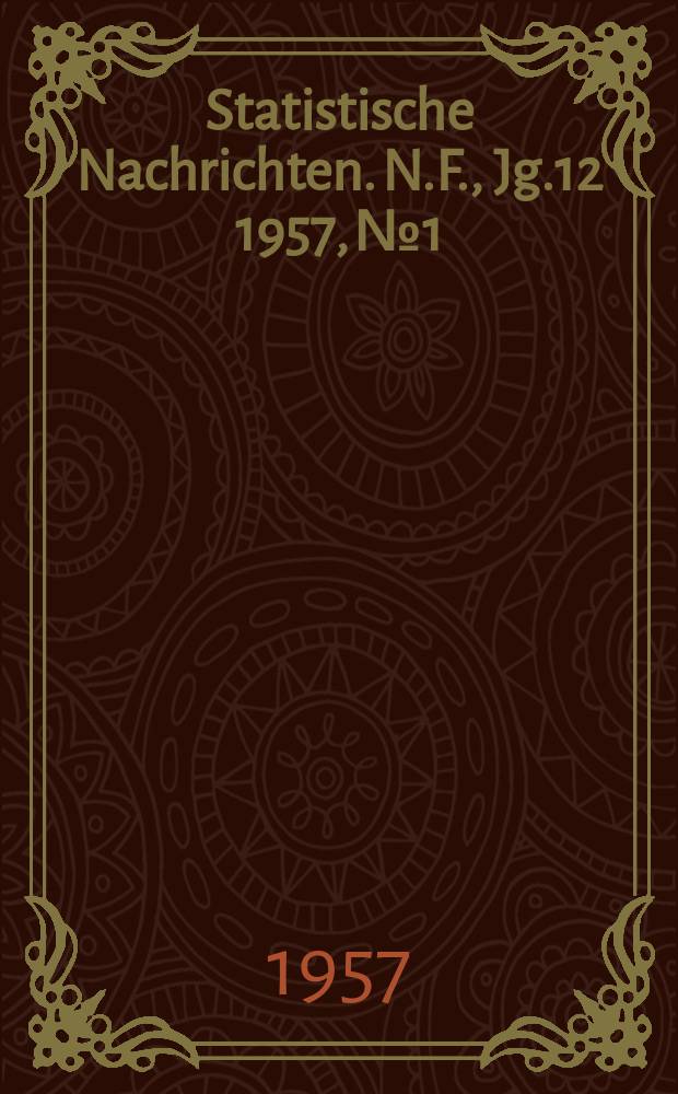 Statistische Nachrichten. N.F., Jg.12 1957, №1