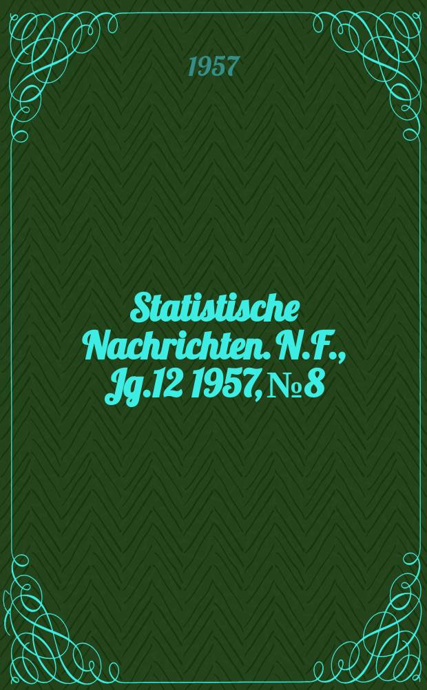Statistische Nachrichten. N.F., Jg.12 1957, №8