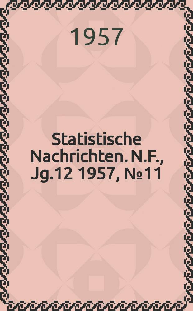 Statistische Nachrichten. N.F., Jg.12 1957, №11
