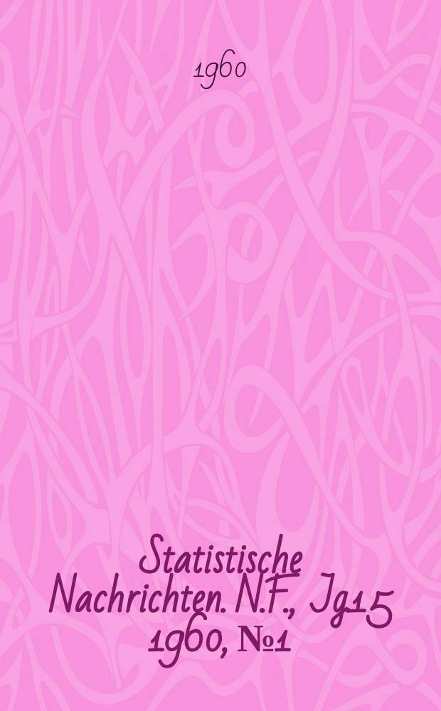 Statistische Nachrichten. N.F., Jg.15 1960, №1