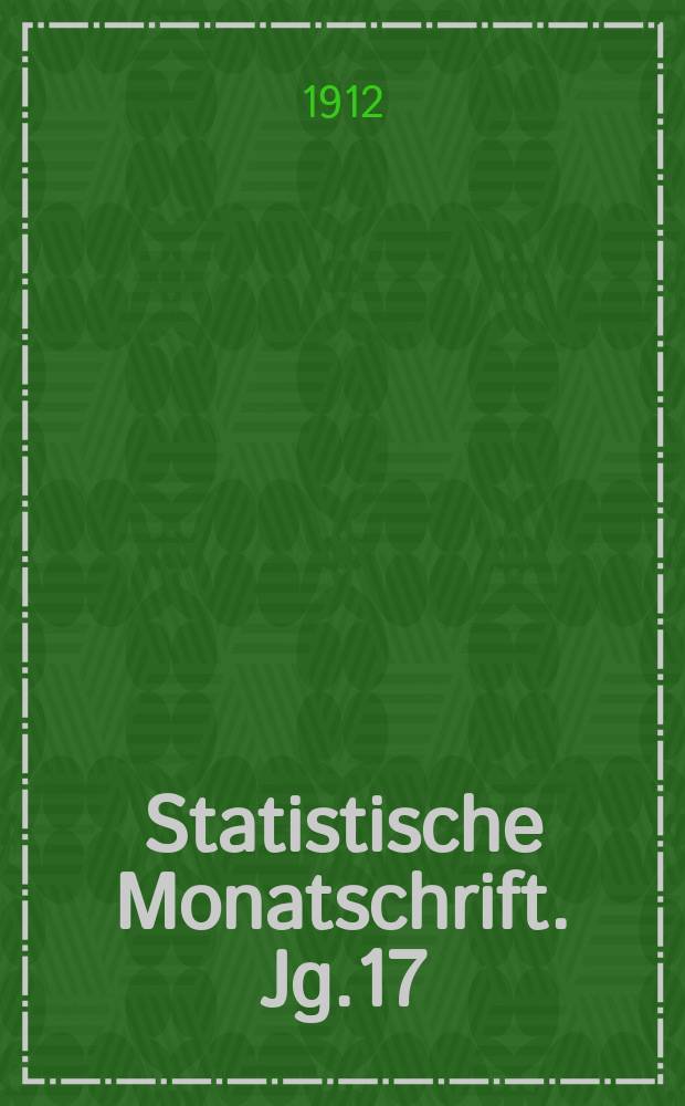 Statistische Monatschrift. Jg.17(38) 1912, H.3