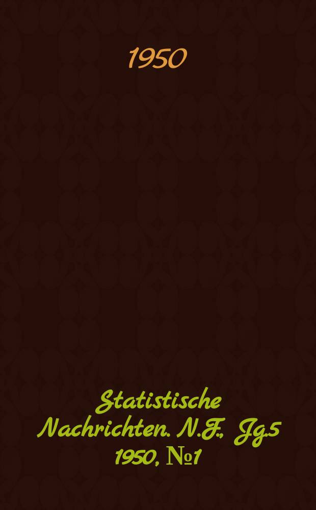 Statistische Nachrichten. N.F., Jg.5 1950, №1