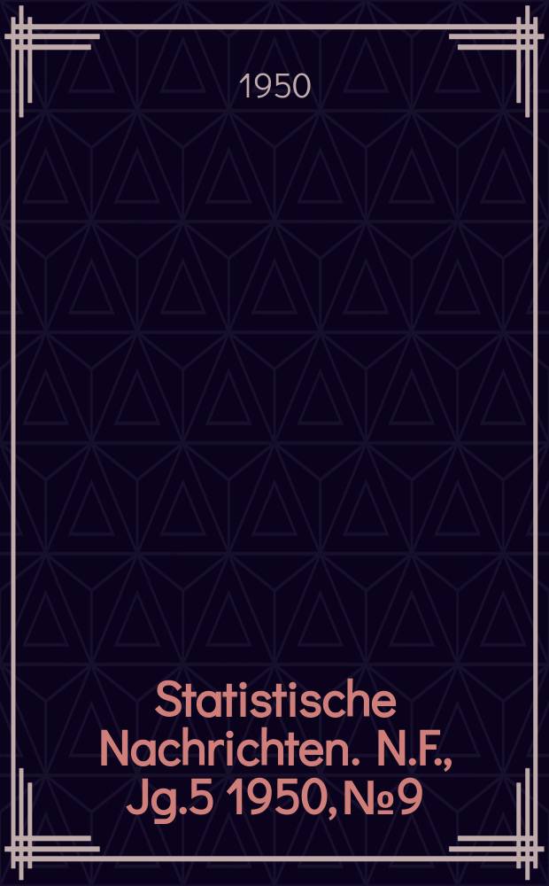 Statistische Nachrichten. N.F., Jg.5 1950, №9