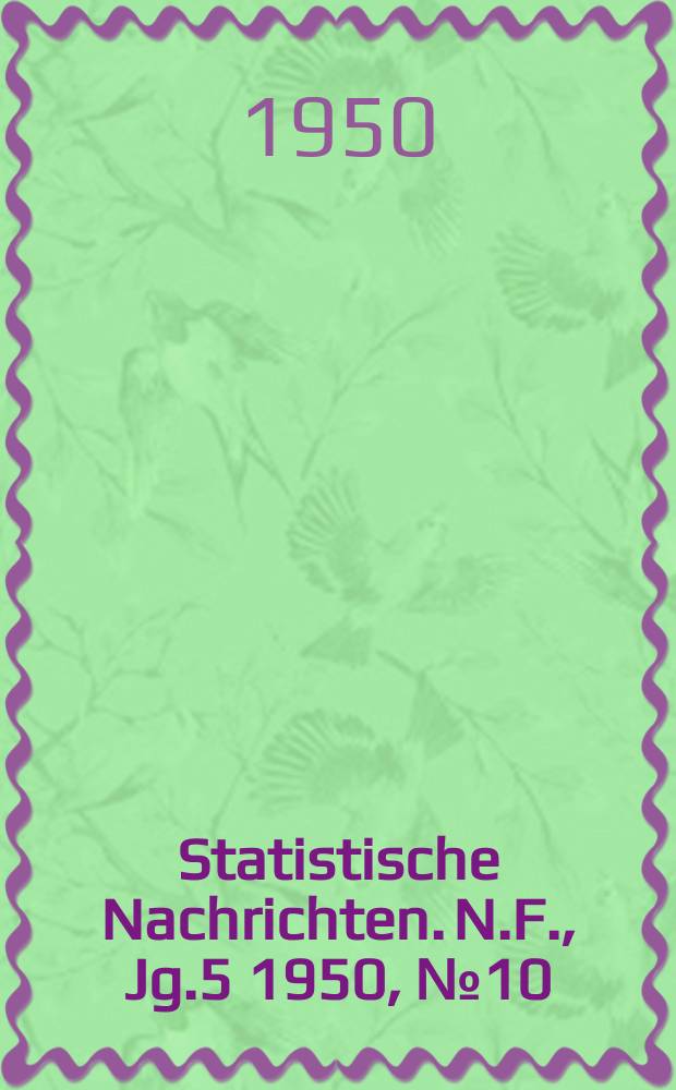 Statistische Nachrichten. N.F., Jg.5 1950, №10