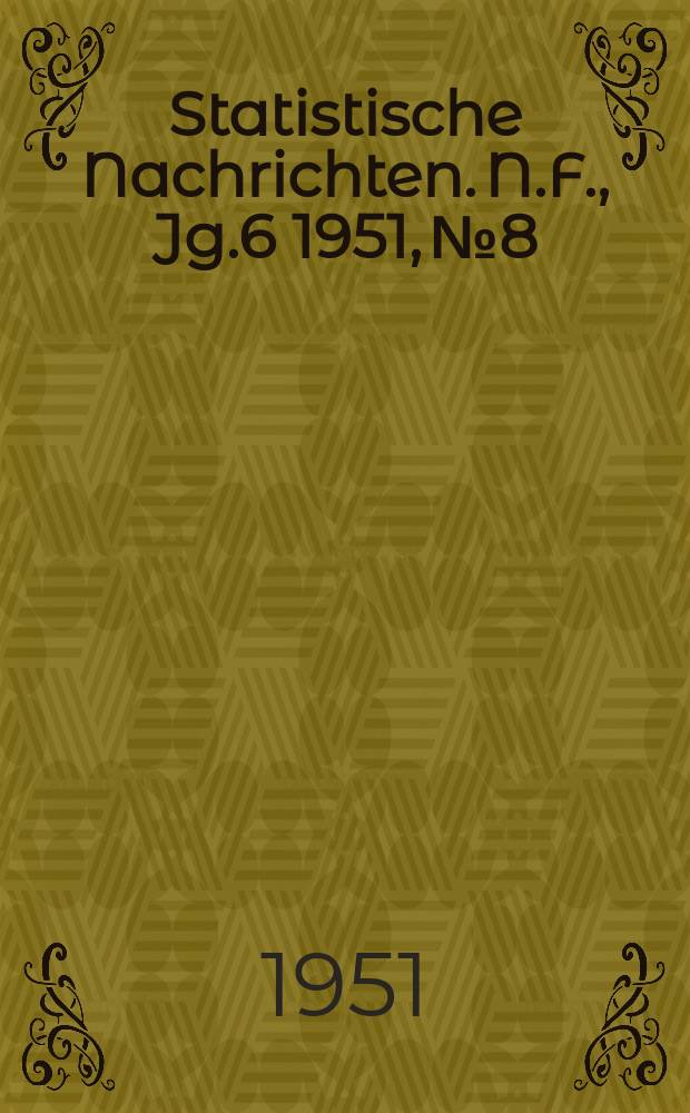 Statistische Nachrichten. N.F., Jg.6 1951, №8