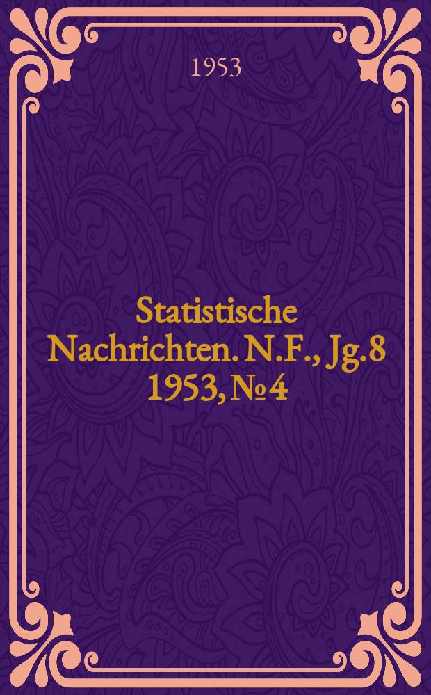 Statistische Nachrichten. N.F., Jg.8 1953, №4
