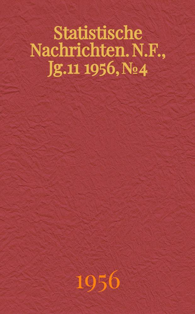 Statistische Nachrichten. N.F., Jg.11 1956, №4