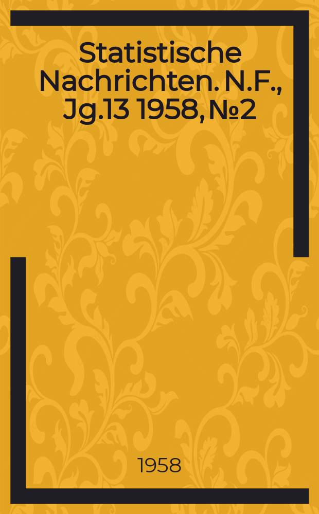 Statistische Nachrichten. N.F., Jg.13 1958, №2
