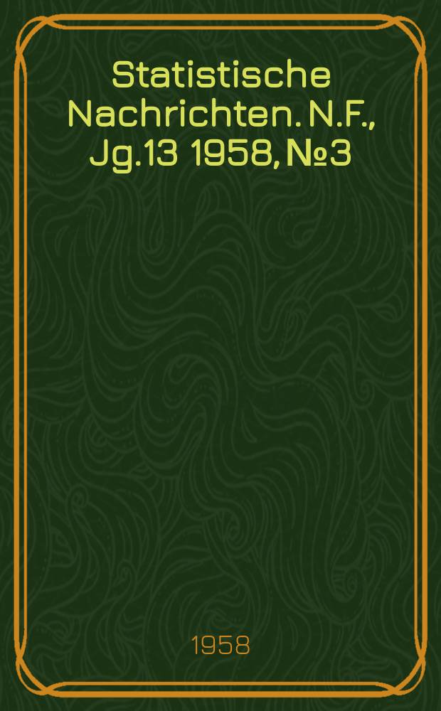 Statistische Nachrichten. N.F., Jg.13 1958, №3