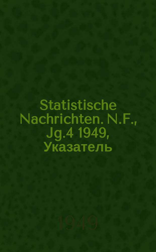 Statistische Nachrichten. N.F., Jg.4 1949, Указатель