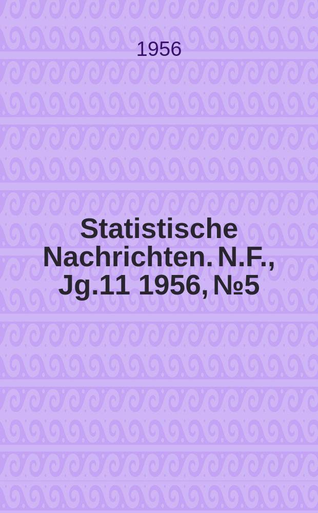 Statistische Nachrichten. N.F., Jg.11 1956, №5