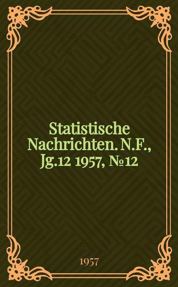 Statistische Nachrichten. N.F., Jg.12 1957, №12