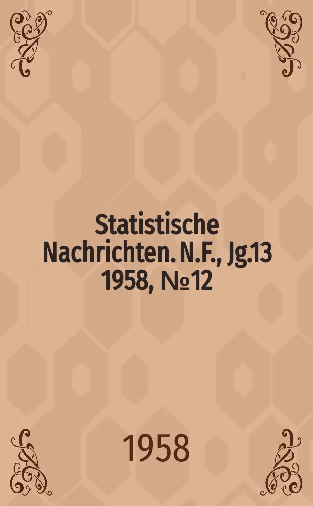 Statistische Nachrichten. N.F., Jg.13 1958, №12