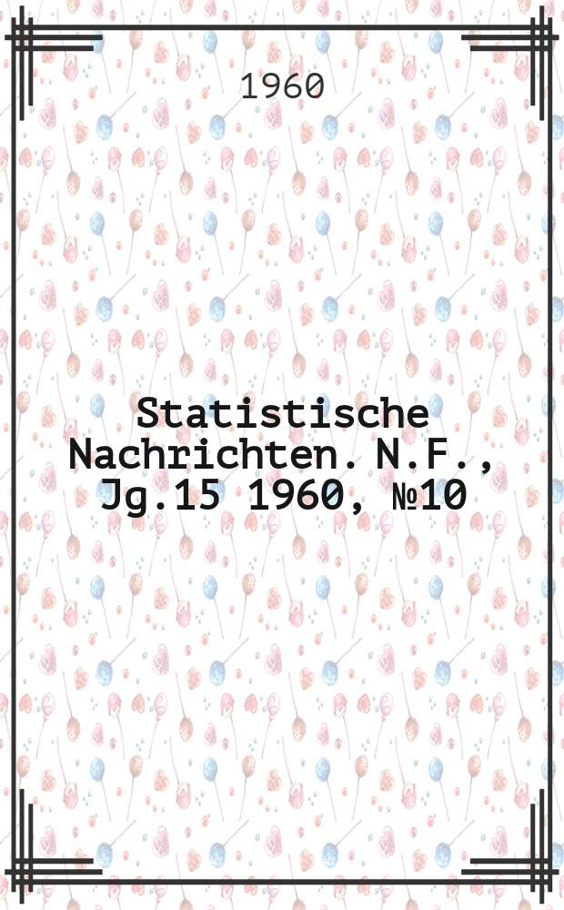 Statistische Nachrichten. N.F., Jg.15 1960, №10