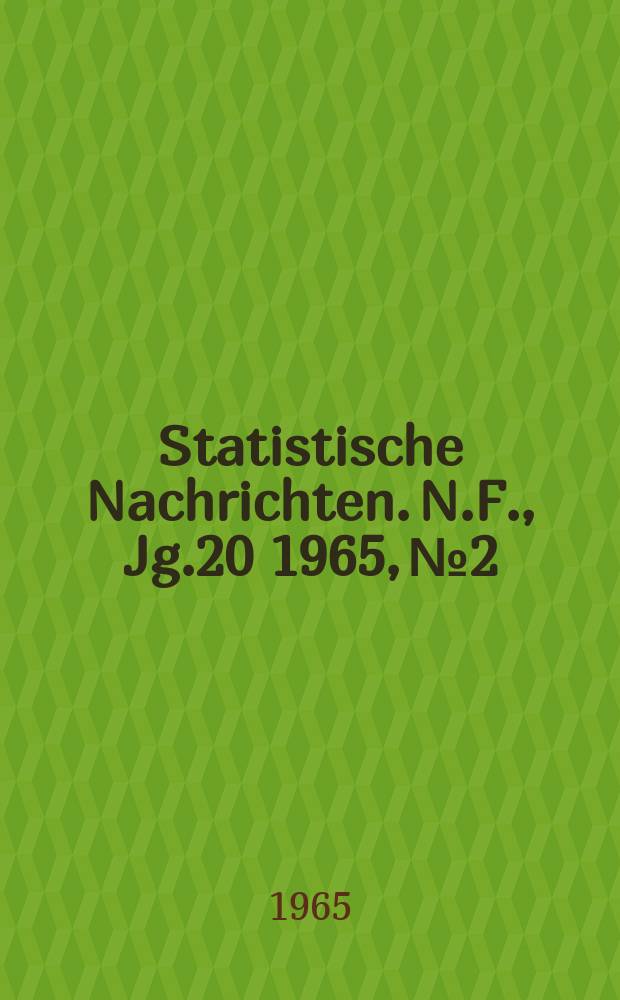 Statistische Nachrichten. N.F., Jg.20 1965, №2