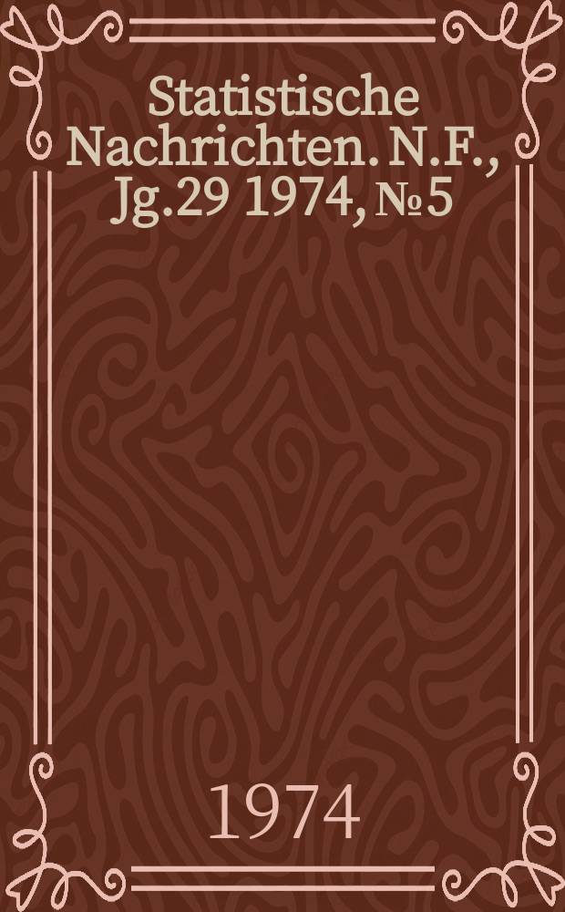Statistische Nachrichten. N.F., Jg.29 1974, №5