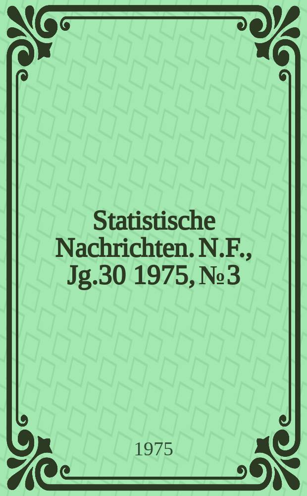 Statistische Nachrichten. N.F., Jg.30 1975, №3