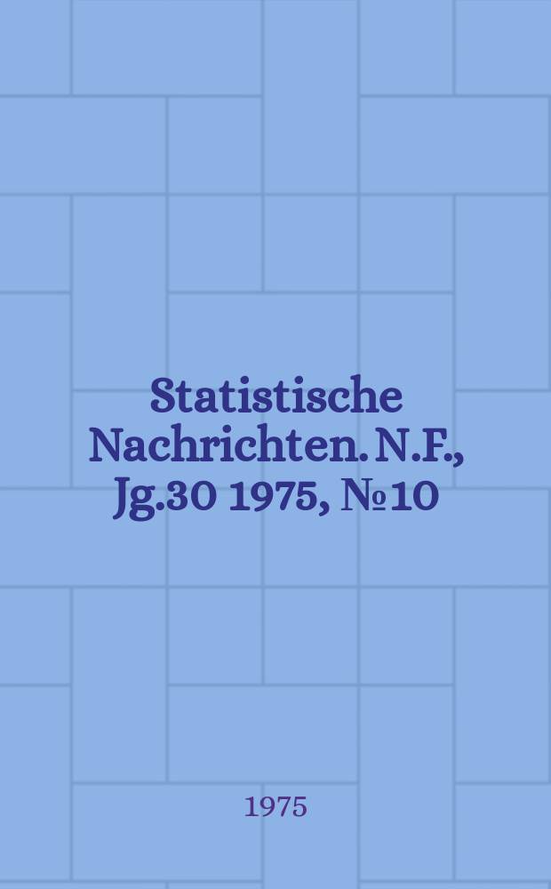 Statistische Nachrichten. N.F., Jg.30 1975, №10