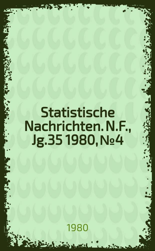 Statistische Nachrichten. N.F., Jg.35 1980, №4