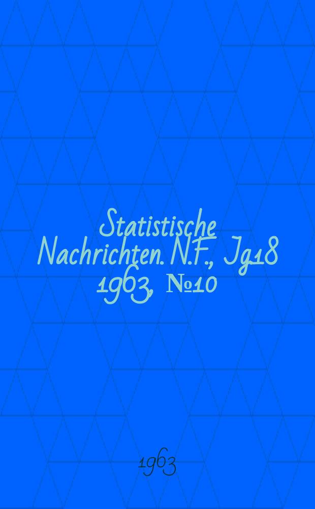 Statistische Nachrichten. N.F., Jg.18 1963, №10