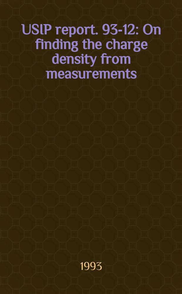 USIP report. 93-12 : On finding the charge density from measurements