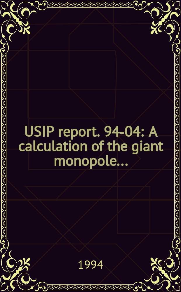 USIP report. 94-04 : A calculation of the giant monopole ...
