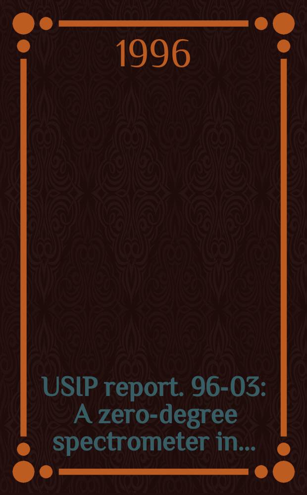 USIP report. 96-03 : A zero-degree spectrometer in ...