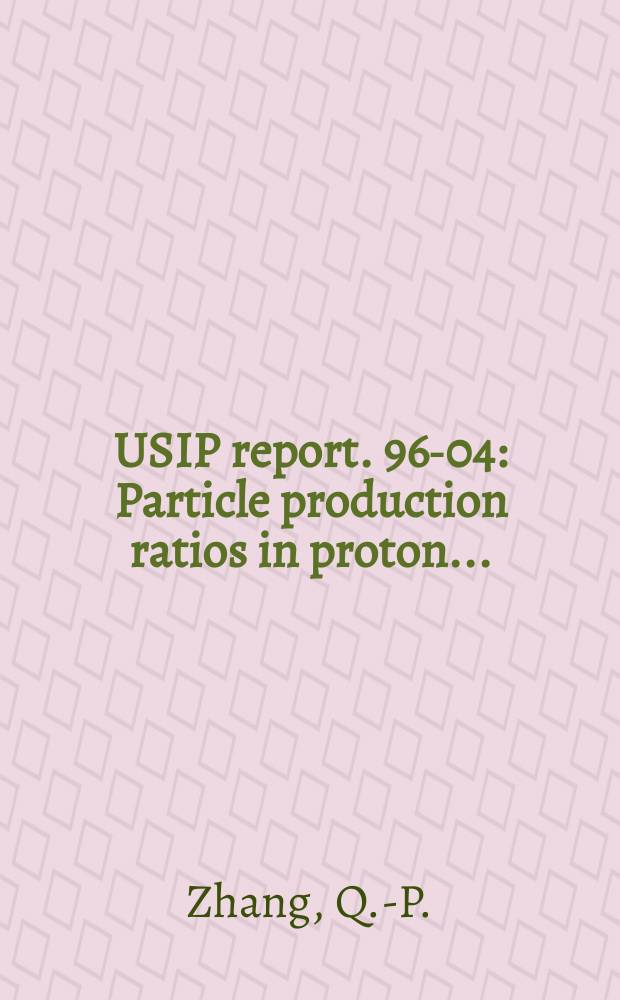 USIP report. 96-04 : Particle production ratios in proton ...