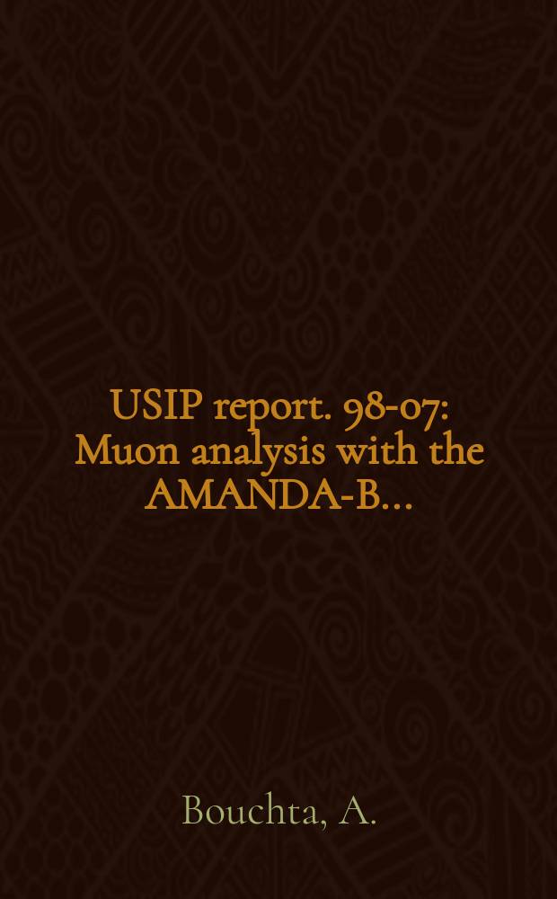 USIP report. 98-07 : Muon analysis with the AMANDA-B ...