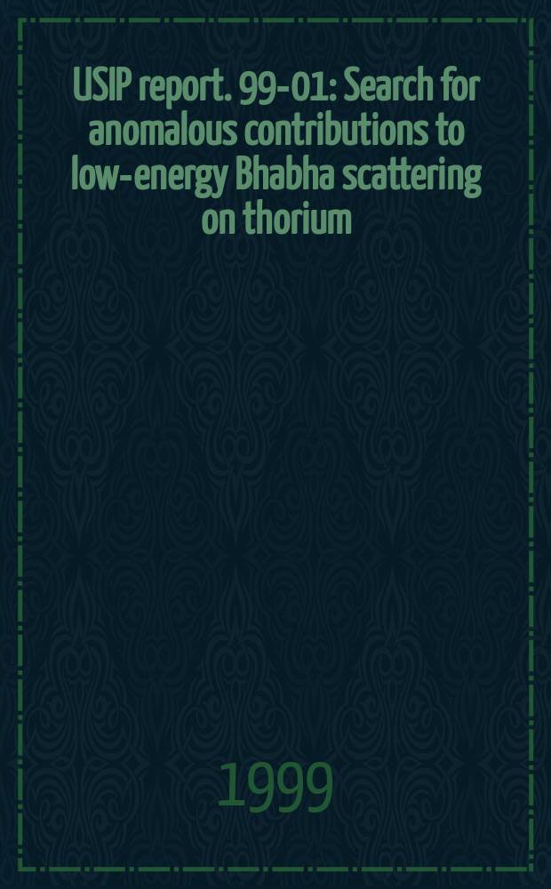 USIP report. 99-01 : Search for anomalous contributions to low-energy Bhabha scattering on thorium
